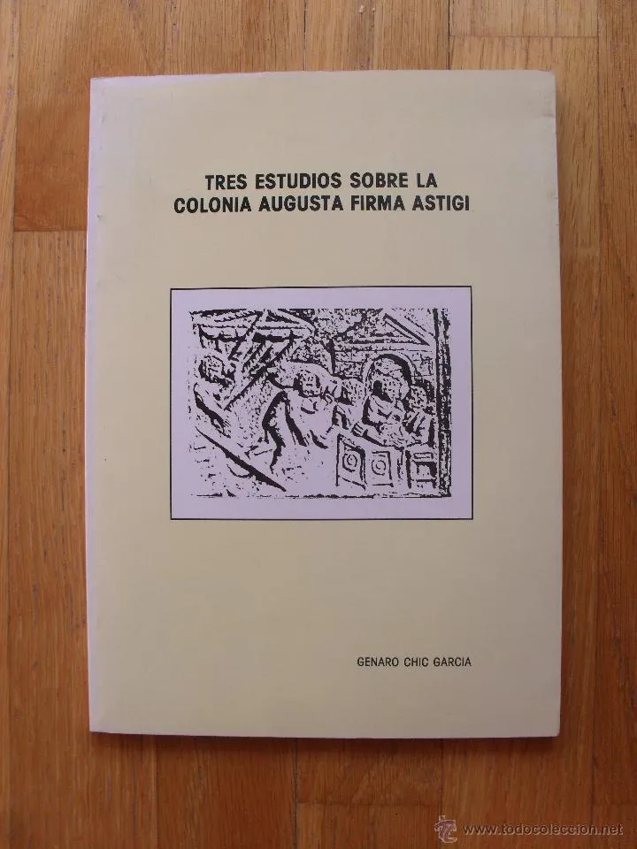 Tres estudios sobre la Colonia Augusta Firma Astigi